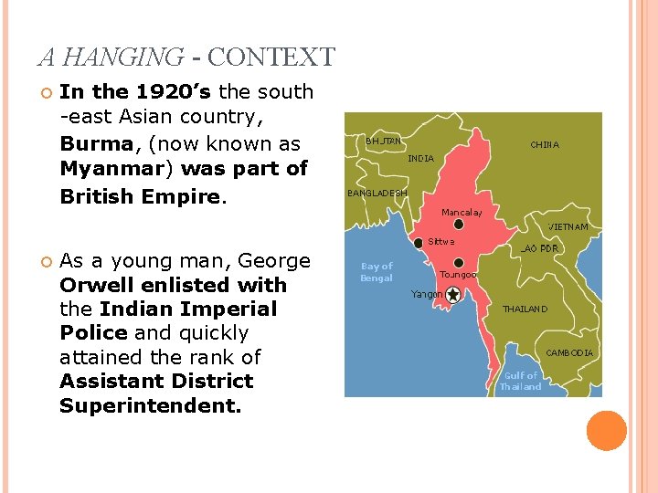 A HANGING - CONTEXT In the 1920’s the south -east Asian country, Burma, (now