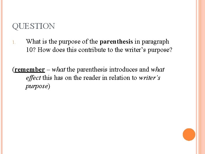 QUESTION 1. What is the purpose of the parenthesis in paragraph 10? How does