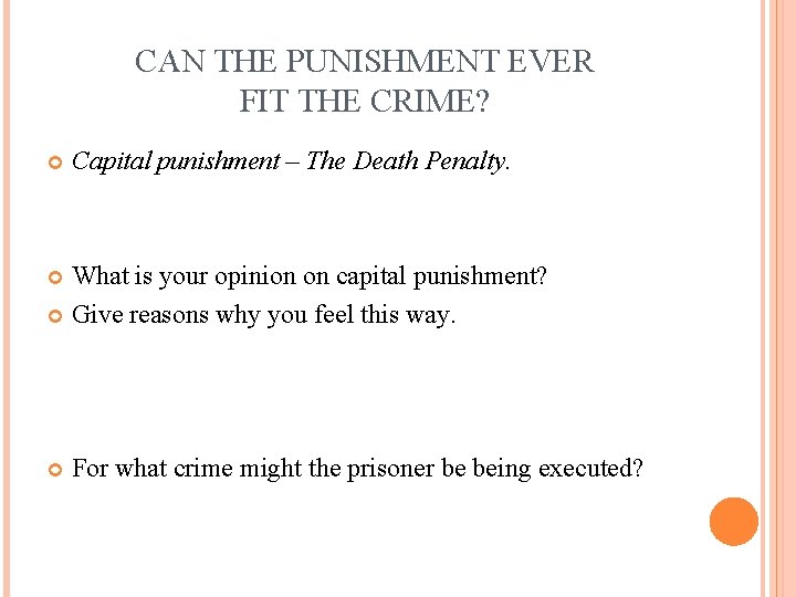 CAN THE PUNISHMENT EVER FIT THE CRIME? Capital punishment – The Death Penalty. What