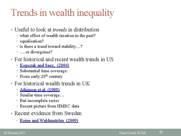 Trends in wealth inequality • Useful to look at trends in distribution • •