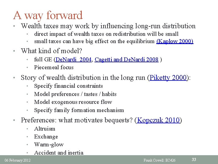 A way forward • Wealth taxes may work by influencing long-run distribution • direct