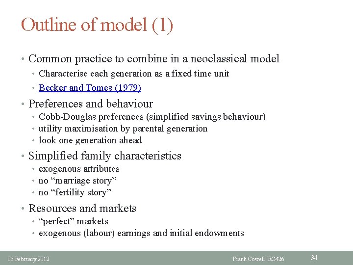 Outline of model (1) • Common practice to combine in a neoclassical model •