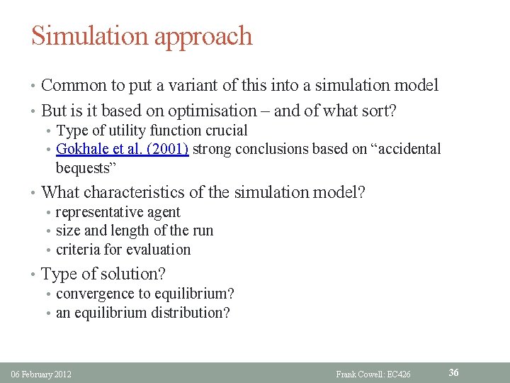 Simulation approach • Common to put a variant of this into a simulation model