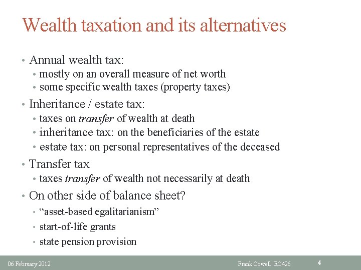 Wealth taxation and its alternatives • Annual wealth tax: • mostly on an overall