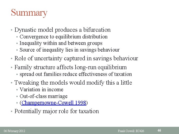 Summary • Dynastic model produces a bifurcation • Convergence to equilibrium distribution • Inequality