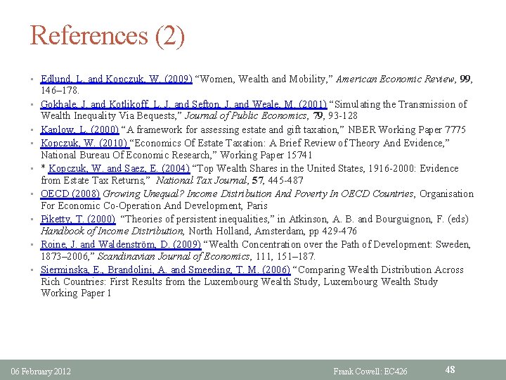 References (2) • Edlund, L. and Kopczuk, W. (2009) “Women, Wealth and Mobility, ”