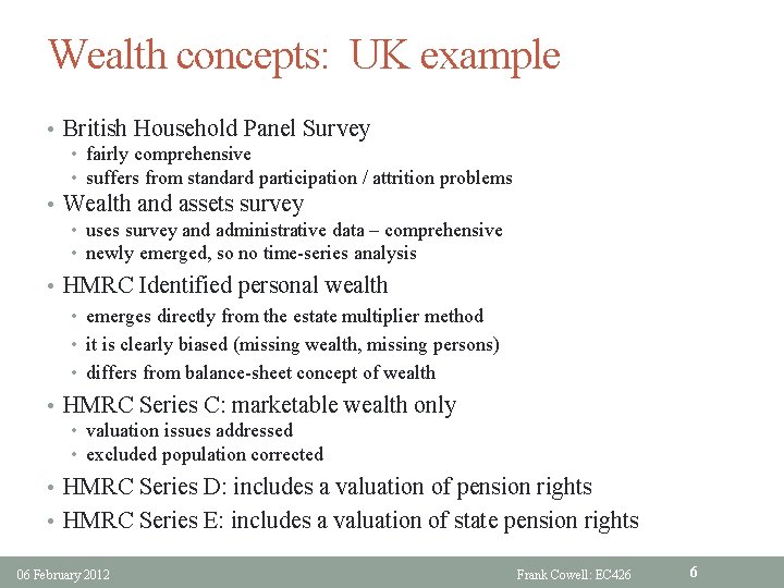 Wealth concepts: UK example • British Household Panel Survey • fairly comprehensive • suffers