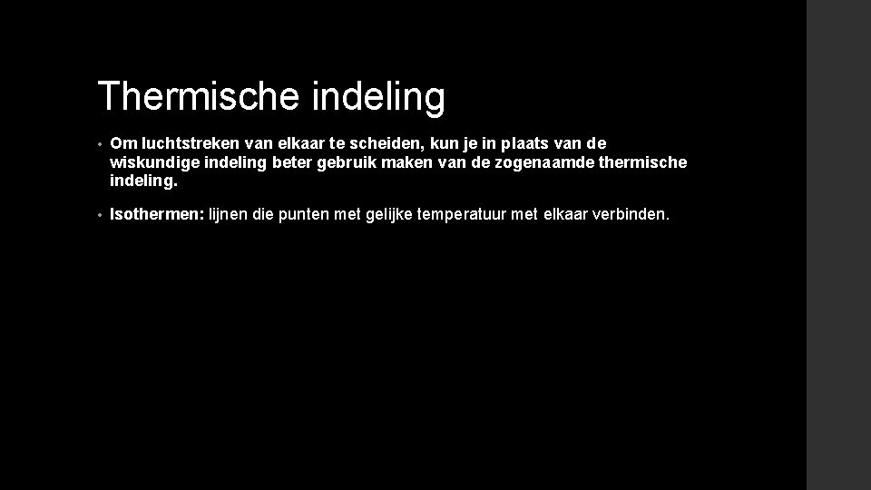 Thermische indeling • Om luchtstreken van elkaar te scheiden, kun je in plaats van