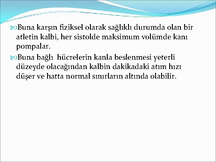  Buna karşın fiziksel olarak sağlıklı durumda olan bir atletin kalbi, her sistolde maksimum