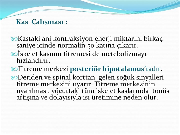 Kas Çalışması : Kastaki ani kontraksiyon enerji miktarını birkaç saniye içinde normalin 50 katına