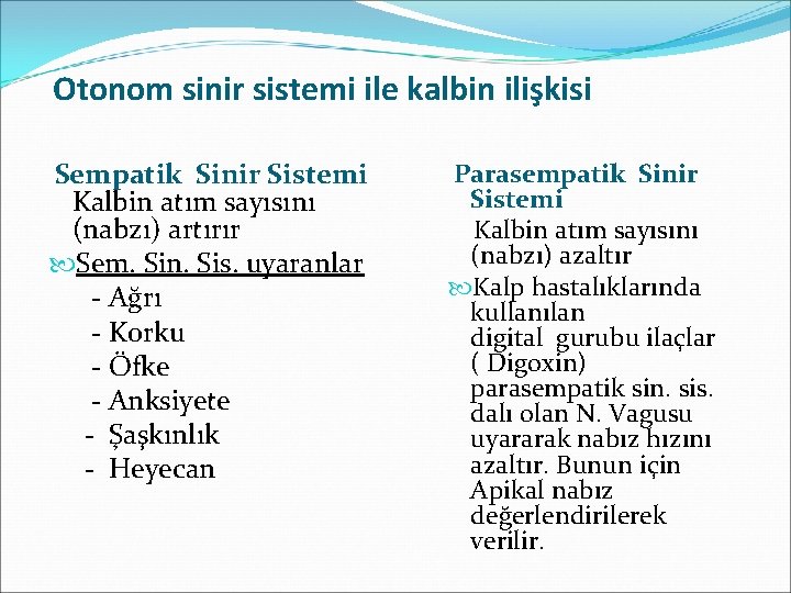 Otonom sinir sistemi ile kalbin ilişkisi Sempatik Sinir Sistemi Kalbin atım sayısını (nabzı) artırır