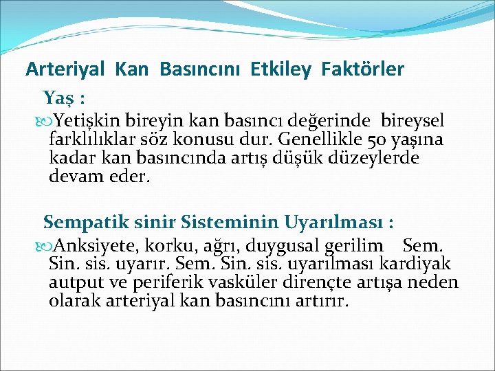 Arteriyal Kan Basıncını Etkiley Faktörler Yaş : Yetişkin bireyin kan basıncı değerinde bireysel farklılıklar