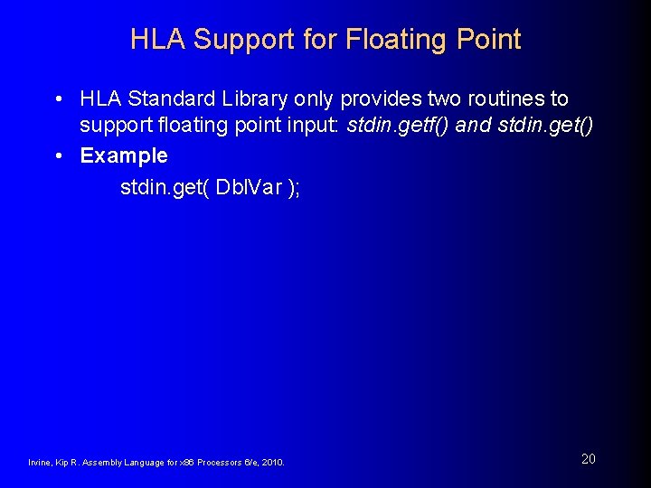 HLA Support for Floating Point • HLA Standard Library only provides two routines to