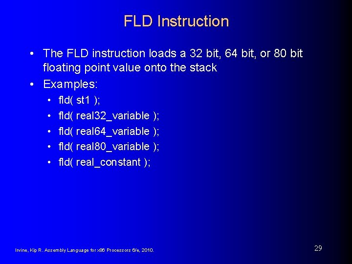 FLD Instruction • The FLD instruction loads a 32 bit, 64 bit, or 80