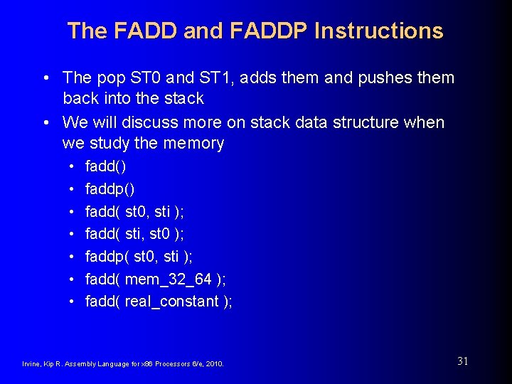 The FADD and FADDP Instructions • The pop ST 0 and ST 1, adds