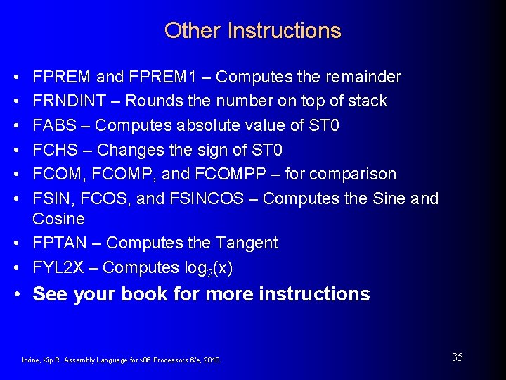 Other Instructions • • • FPREM and FPREM 1 – Computes the remainder FRNDINT
