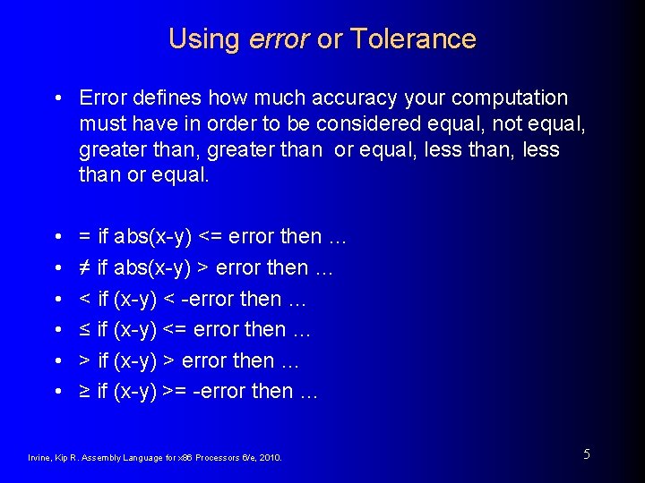 Using error or Tolerance • Error defines how much accuracy your computation must have