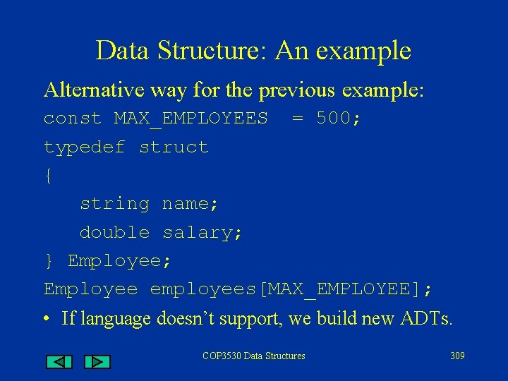 Data Structure: An example Alternative way for the previous example: const MAX_EMPLOYEES = 500;