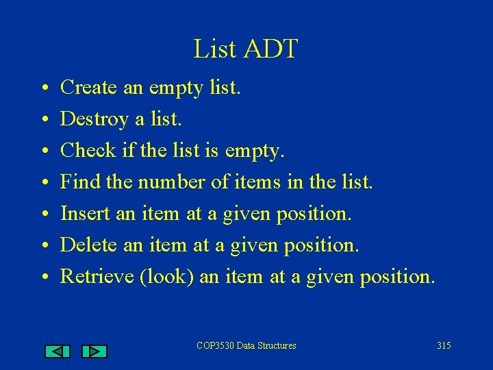 List ADT • • Create an empty list. Destroy a list. Check if the