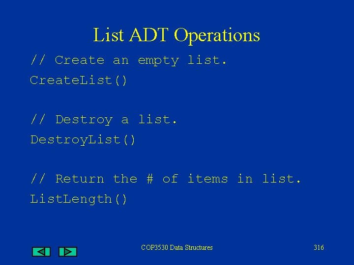 List ADT Operations // Create an empty list. Create. List() // Destroy a list.