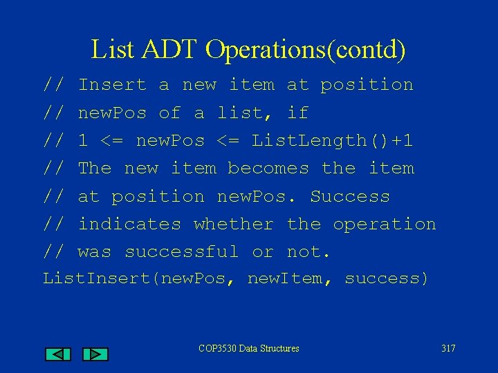 List ADT Operations(contd) // // Insert a new item at position new. Pos of