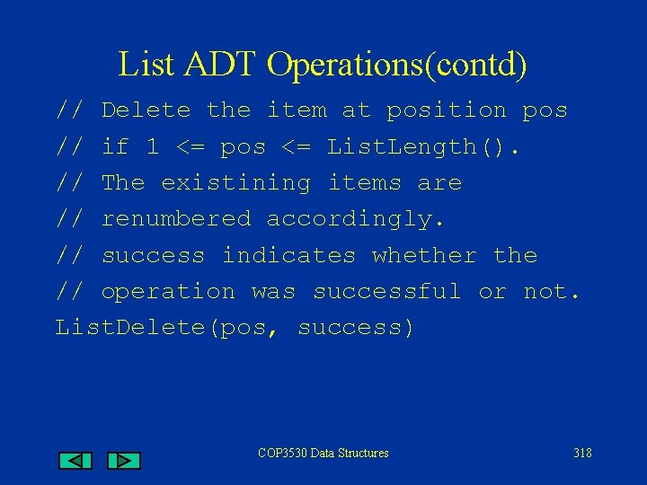 List ADT Operations(contd) // Delete the item at position pos // if 1 <=