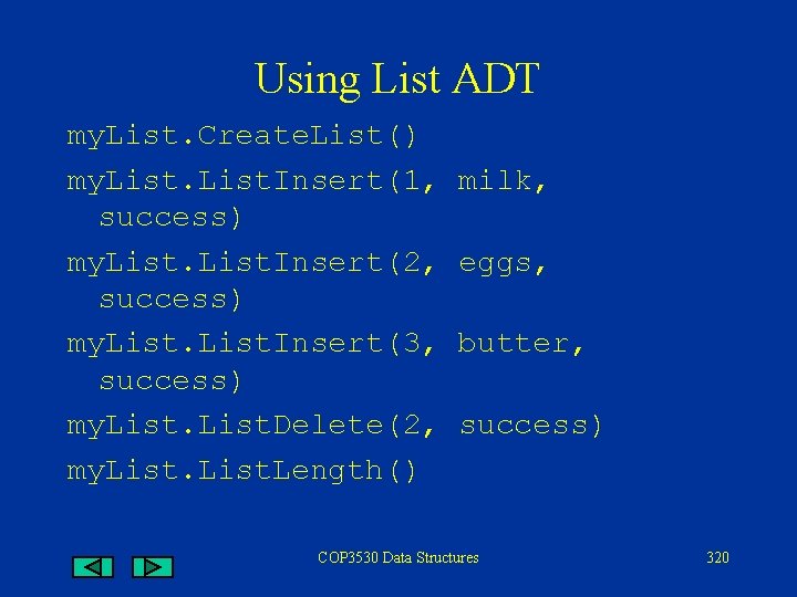 Using List ADT my. List. Create. List() my. List. Insert(1, success) my. List. Insert(2,