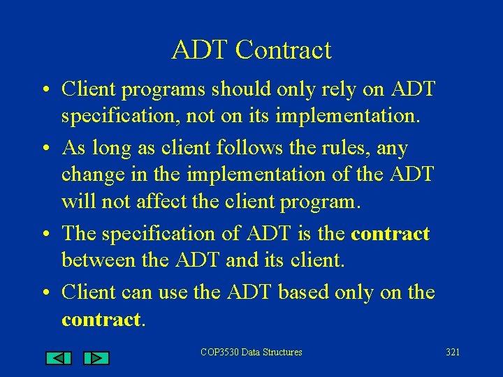 ADT Contract • Client programs should only rely on ADT specification, not on its