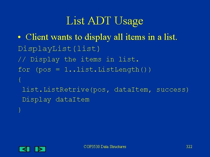 List ADT Usage • Client wants to display all items in a list. Display.