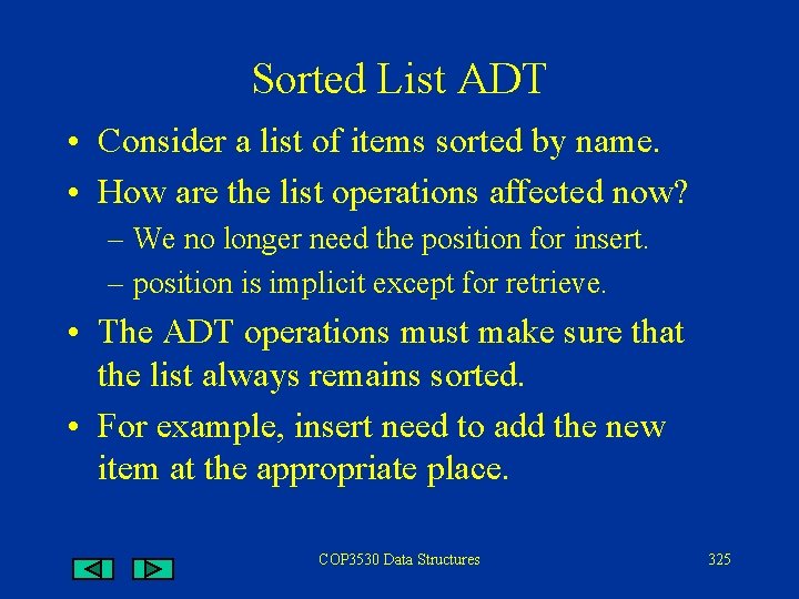 Sorted List ADT • Consider a list of items sorted by name. • How