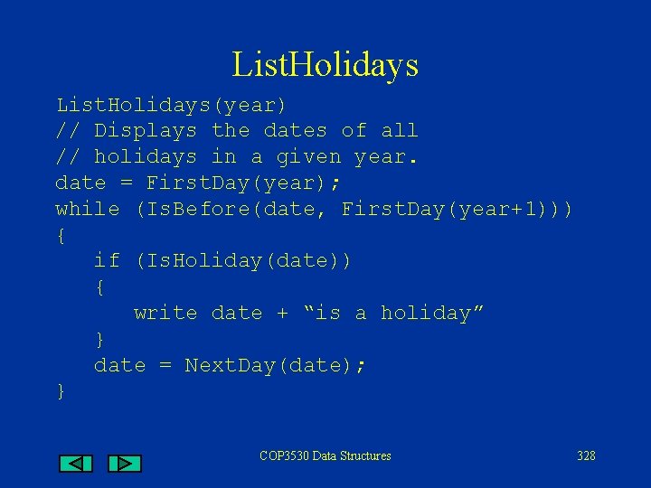 List. Holidays(year) // Displays the dates of all // holidays in a given year.