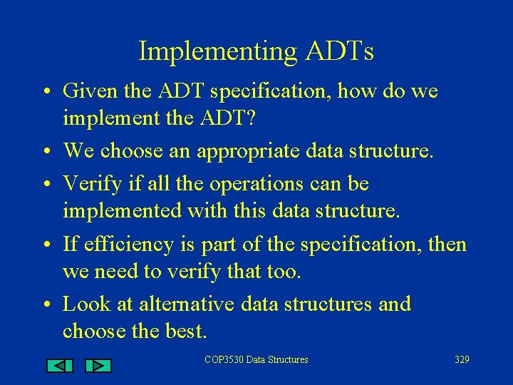 Implementing ADTs • Given the ADT specification, how do we implement the ADT? •