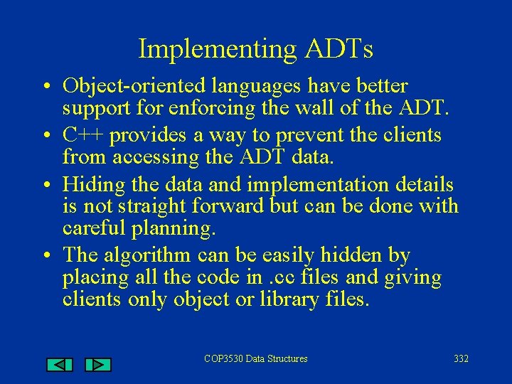 Implementing ADTs • Object-oriented languages have better support for enforcing the wall of the