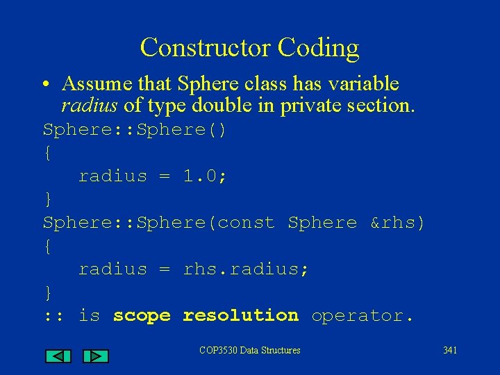 Constructor Coding • Assume that Sphere class has variable radius of type double in