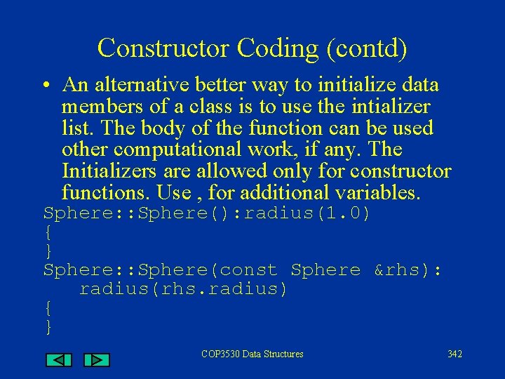 Constructor Coding (contd) • An alternative better way to initialize data members of a