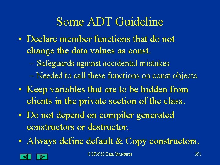 Some ADT Guideline • Declare member functions that do not change the data values