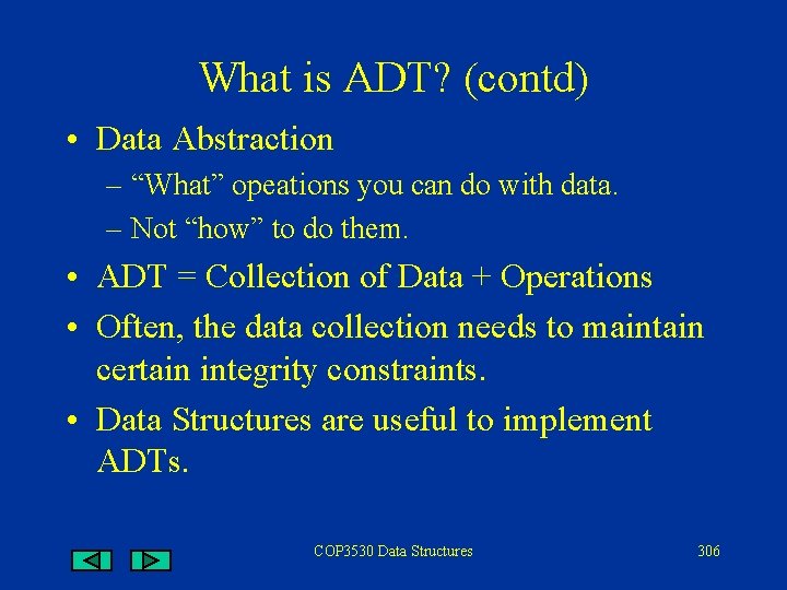 What is ADT? (contd) • Data Abstraction – “What” opeations you can do with