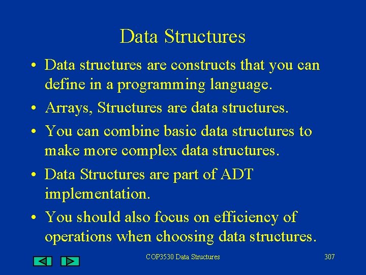 Data Structures • Data structures are constructs that you can define in a programming