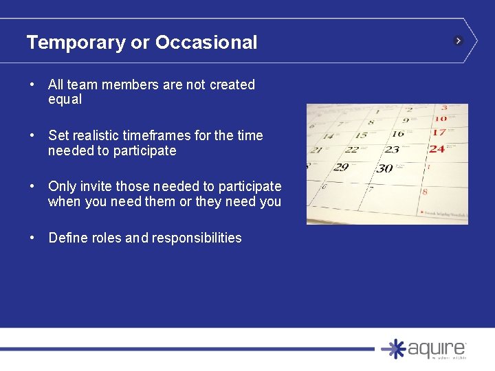 Temporary or Occasional • All team members are not created equal • Set realistic Temporary or Occasional • All team members are not created equal • Set realistic