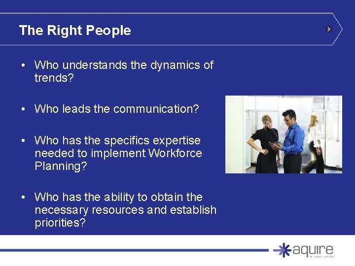 The Right People • Who understands the dynamics of trends? • Who leads the The Right People • Who understands the dynamics of trends? • Who leads the