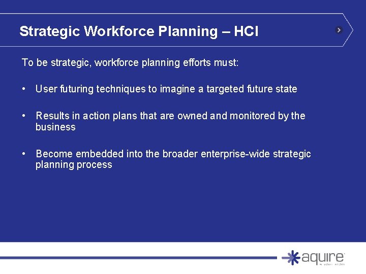 Strategic Workforce Planning – HCI To be strategic, workforce planning efforts must: • User Strategic Workforce Planning – HCI To be strategic, workforce planning efforts must: • User