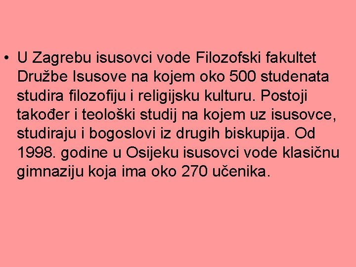  • U Zagrebu isusovci vode Filozofski fakultet Družbe Isusove na kojem oko 500