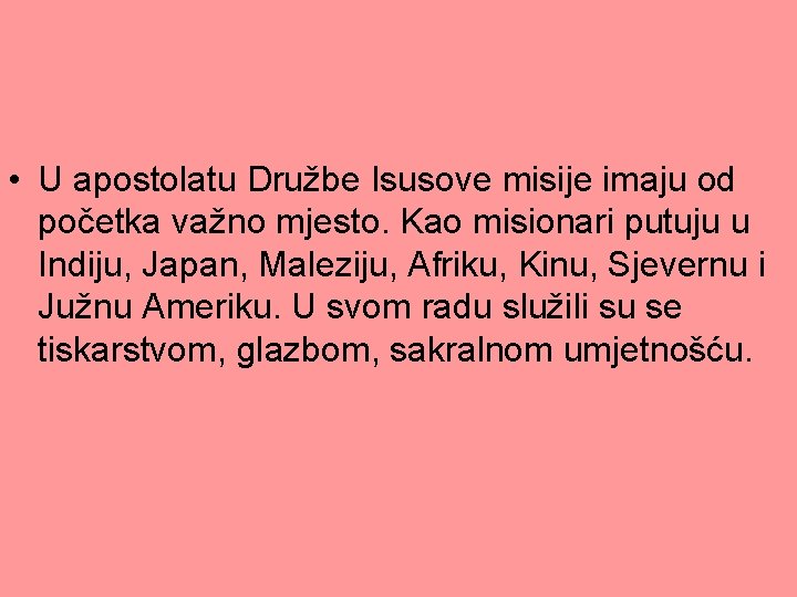  • U apostolatu Družbe Isusove misije imaju od početka važno mjesto. Kao misionari