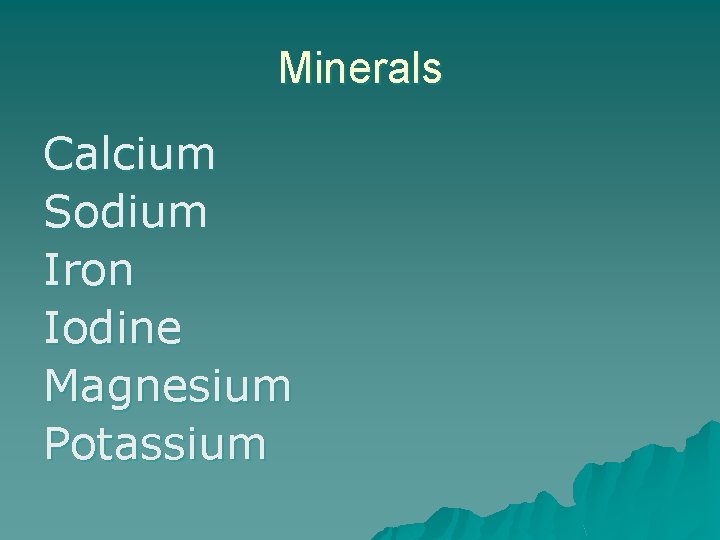 Minerals Calcium Sodium Iron Iodine Magnesium Potassium 