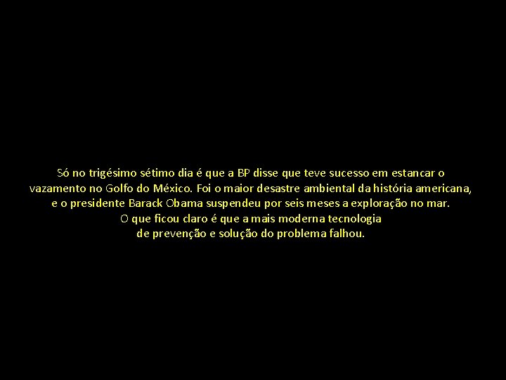 Só no trigésimo sétimo dia é que a BP disse que teve sucesso em