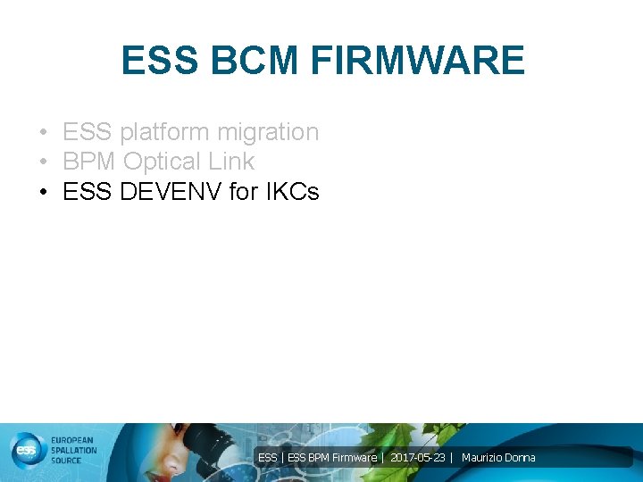 ESS BCM FIRMWARE • ESS platform migration • BPM Optical Link • ESS DEVENV