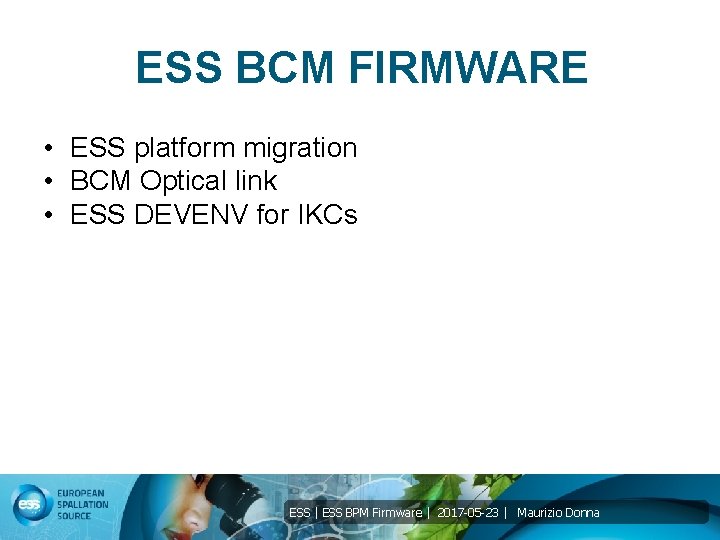 ESS BCM FIRMWARE • ESS platform migration • BCM Optical link • ESS DEVENV