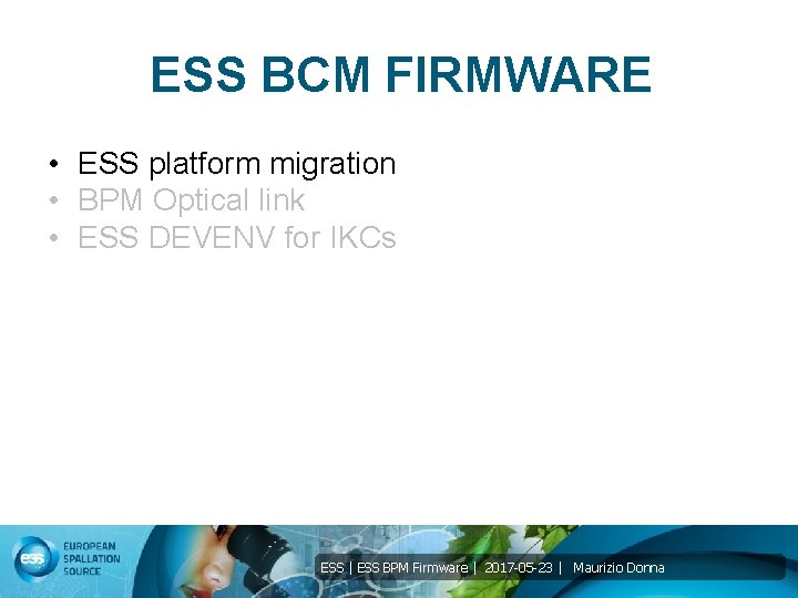 ESS BCM FIRMWARE • ESS platform migration • BPM Optical link • ESS DEVENV