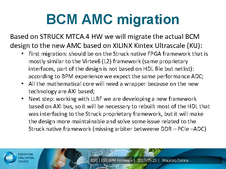 BCM AMC migration Based on STRUCK MTCA. 4 HW we will migrate the actual