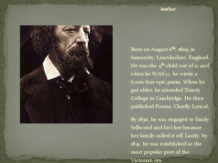 Author Born on August 6 th, 1809 in Somersby, Lincolnshire, England. He was the